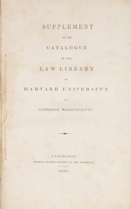 A Catalogue of the Law Library of Harvard University [With]...