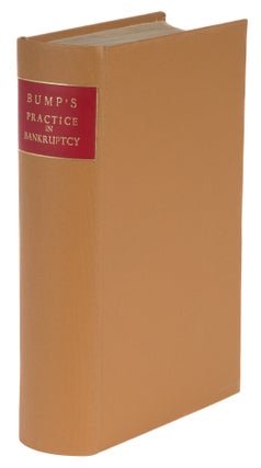 Item #74002 Law and Practice in Bankruptcy, With the Bankrupt Law of the United. Orlando Bump