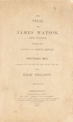 The Trial of James Watson, The Elder, Before the Court of King's...