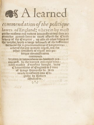 Item #74150 A Learned Commendation of the Politique Lawes of England: Wherein. Sir John Fortescue