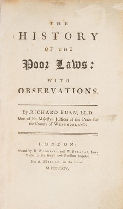 Item #74153 The History of the Poor Laws: With Observations. Richard Burn