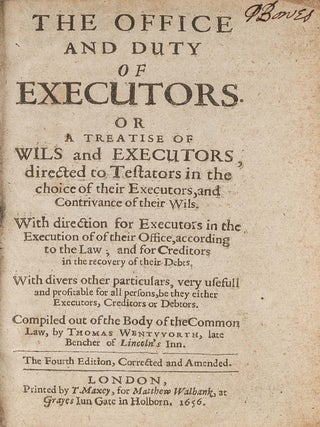 The Office and Duty of Executors: Or a Treatise Directing Testators...