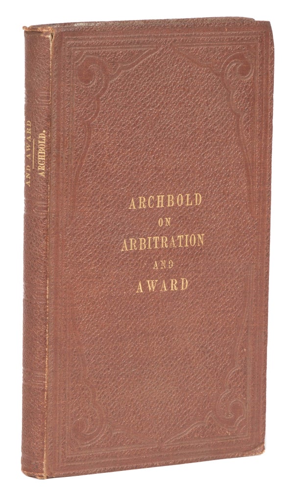 Item #74318 The Law and Practice of Arbitration and Award, With Forms. John Frederick Archbold.