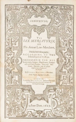 Consuetudo, Vel, Lex Mercatoria: Or the Ancient Law-Merchant.