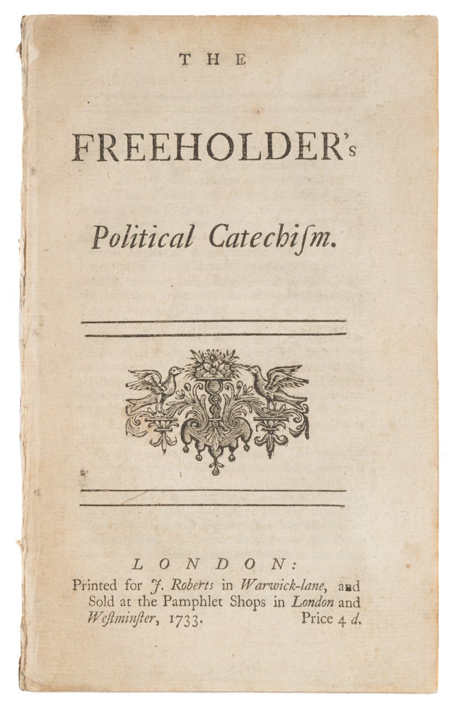 Item #74332 The Freeholder's Political Catechism. London, 1733. Henry St. John Bolingbroke, Viscount.