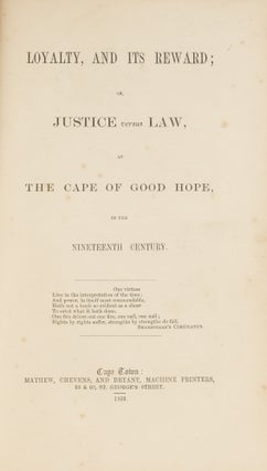 Loyalty and its Reward; Or, Justice Versus Law, At the Cape of Good...
