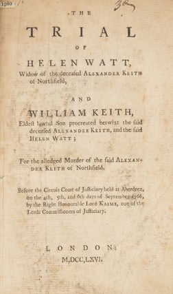 The Trial of Helen Watt, Widow of the Deceased Alexander Keith...