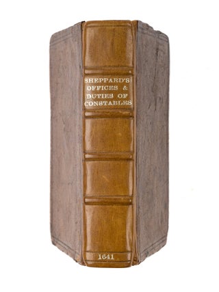 The Offices and Duties of Constables, Borsholders, Tything-Men...