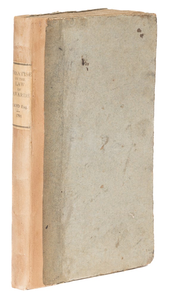 Item #74468 A Treatise on the Law of Awards, 1st edition, London, 1791. Stewart Kyd.