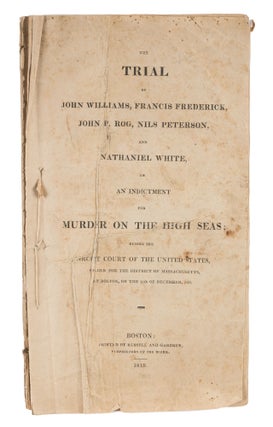 Item #74539 The Trial of John Williams...Murder on the High Seas, 1818. Williams Trial, Primary...