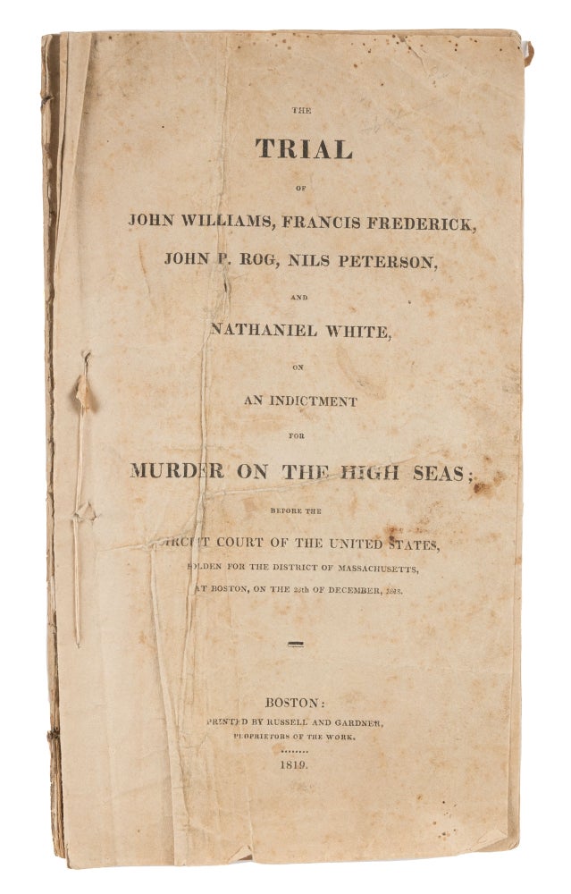 Item #74539 The Trial of John Williams...Murder on the High Seas, 1818. Trial, John Williams, Primary Defendant.