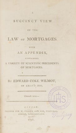 A Succinct View of the Law of Mortgages, With an Appendix, Containing.