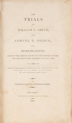 The Trials of William S. Smith and Samuel G. Ogden for Misdemeanors...