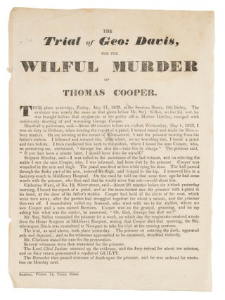 Item #74557 The Trial of Geo: Davis, For the Wilful Murder of Thomas Cooper. George Broadside....
