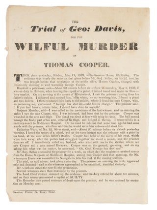 Item #74557 The Trial of Geo: Davis, For the Wilful Murder of Thomas Cooper. Davis Broadside, George