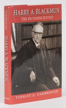 Item #74668 Harry A. Blackmun. The Outsider Justice. Tinsley E. Yarbrough