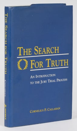 Item #74732 The Search for Truth, An Introduction to the Jury Trial Process. Cornelius P. Callahan