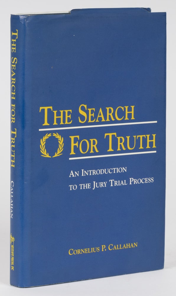 Item #74732 The Search for Truth, An Introduction to the Jury Trial Process. Cornelius P. Callahan.