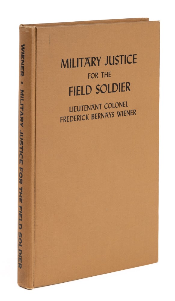 Item #74753 Military Justice for the Field Soldier, Second and revised edition. Frederick Bernays Wiener.