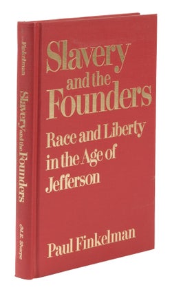 Item #74777 Slavery and the Founders, Race and Liberty in the Age of Jefferson. Paul Finkelman