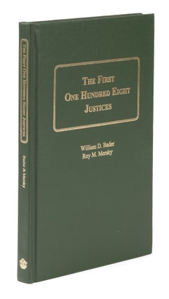 Item #74794 The First One Hundred Eight Justices. William D. Bader, Roy Merksy