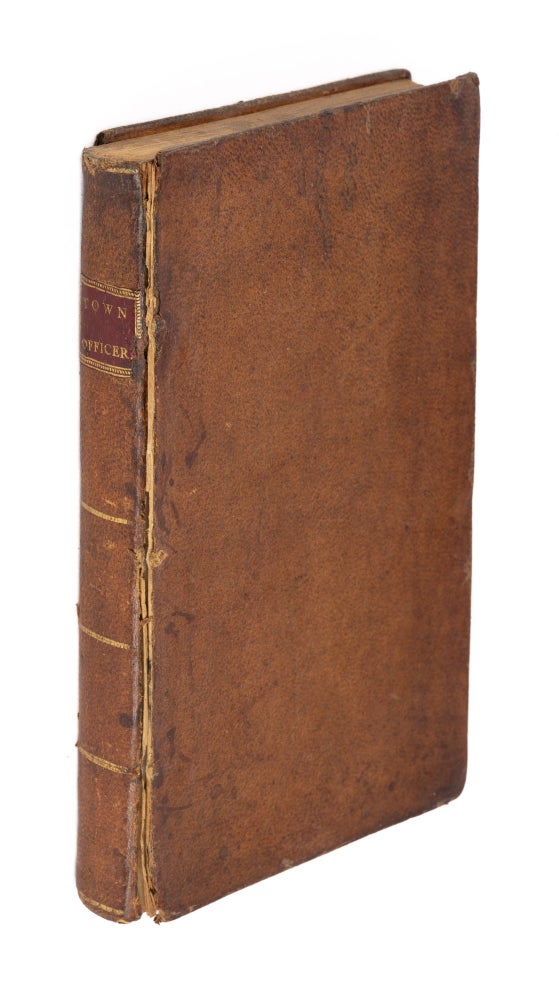 Item #74813 The Town Officer; Or The Power and Duty of Selectmen, Town Clerks. Samuel Freeman.