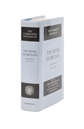 Item #74816 The Cambridge History of the Book in Britain. Volume IV 1557-1695. John Barnard, DF...