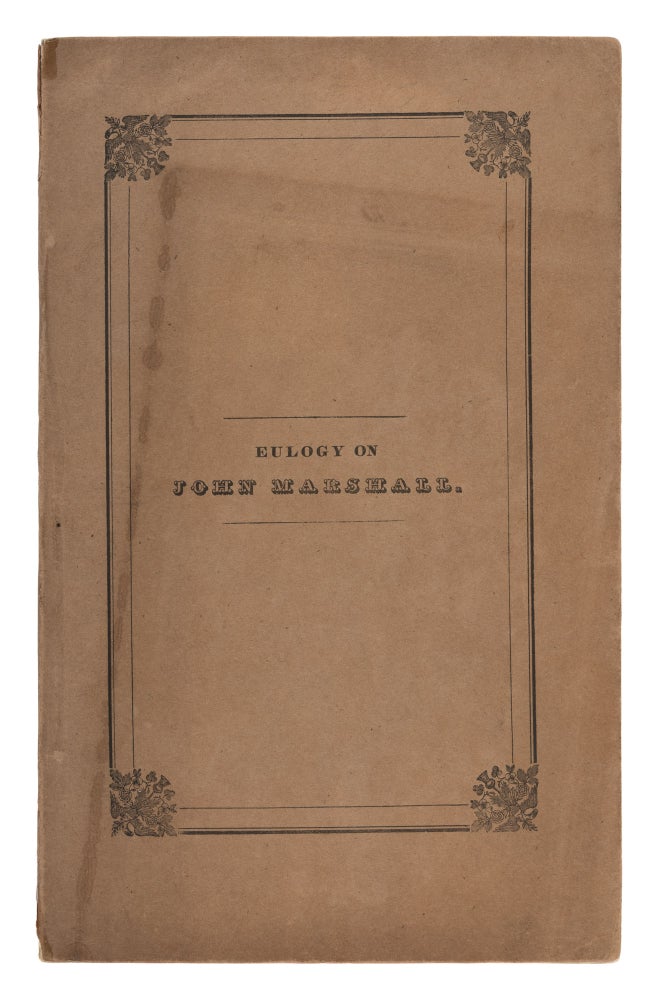 Item #74819 An Eulogy on the Life and Character of John Marshall, Chief Justice of. Horace Binney.
