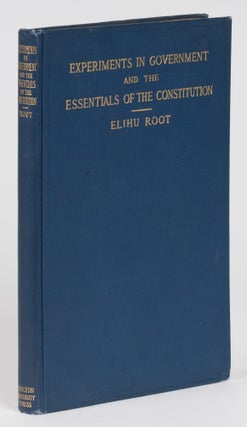 Item #74833 Experiments in Government and the Essentials of the Constitution. Elihu Root