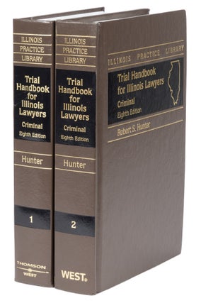 Item #74886 Trial Handbook for Illinois Lawyers, Criminal. 8th ed. 2 Vols. 2002. Robert S. Hunter