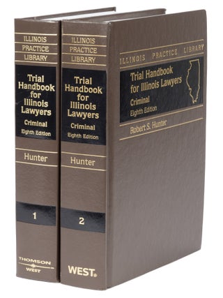 Item #74891 Trial Handbook for Illinois Lawyers, Criminal. 8th ed. 2 Vols. 2002. Robert S. Hunter