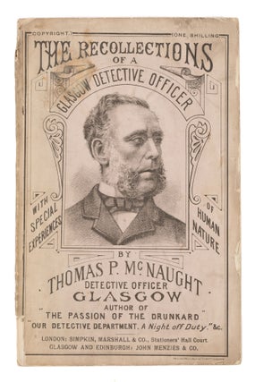 Item #74917 The Recollections of a Glasgow Detective Officer: With Special. Thomas P. McNaught