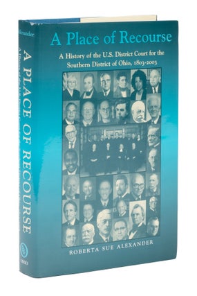 Item #74987 A Place of Recourse. A History of the U.S. District Court for the. Roberta Sue Alexander
