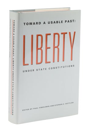 Item #75011 Toward a Usable Past: Liberty Under State Constitutions. Paul Finkelman, Stephen E....