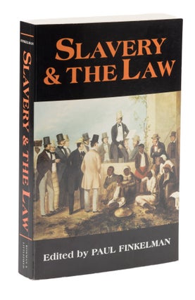 Item #75014 Slavery & the Law. Signed by the editor on title page. Paul Finkelman