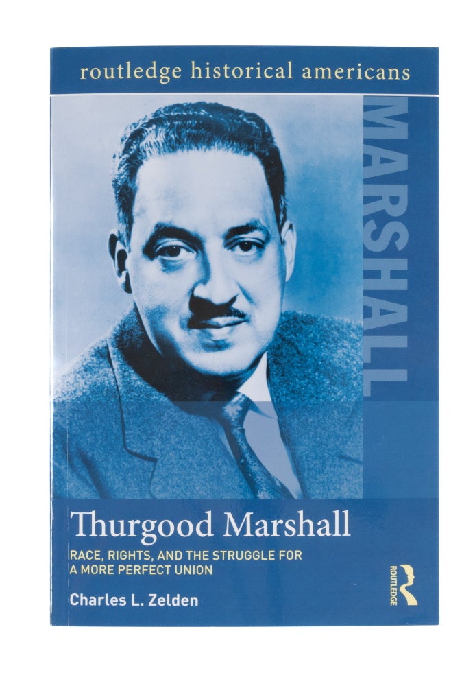 Item #75024 Thurgood Marshall: Race, Rights, and the Struggle for a More. Charles L. Zelden.