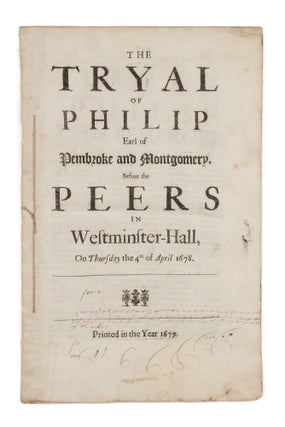 Item #75067 The Tryal of Philip Earl of Pembroke and Montgomery, Before the. Philip Herbert,...