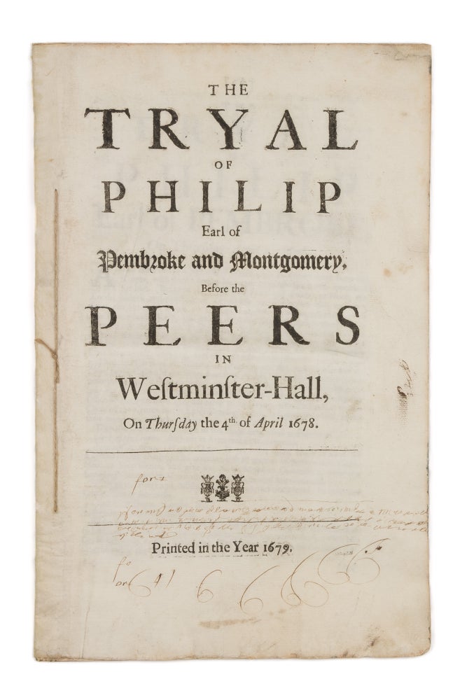 Item #75067 The Tryal of Philip Earl of Pembroke and Montgomery, Before the. Philip Herbert, Defendant, 7th Earl of Pembroke.