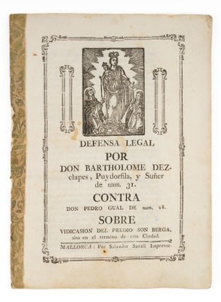 Item #75220 Defensa Legal por Don Bartholome dez-Clapes, Puydorfila, y Suner. Land Law, Mallorca,...