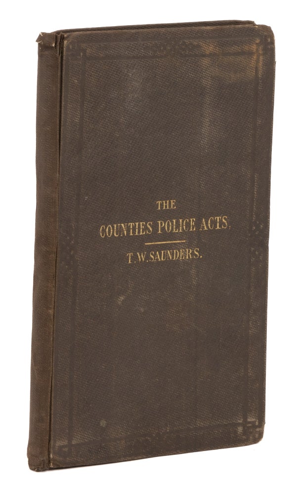 Item #75235 The Counties Police Acts, (2 & 3 Vict c 93; 3 & 4 Vict c 88; And. Thomas William Saunders.