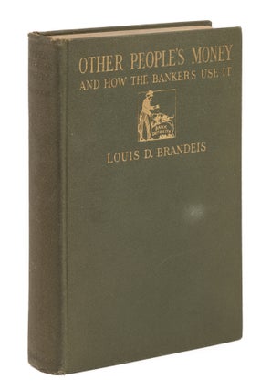 Item #75256 Other People's Money and How the Bankers Use It, Inscribed by Felix. Louis D....
