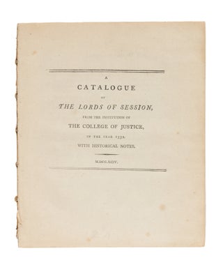 Item #75269 A Catalogue of the Lords of Session, From the Institution of the. Scotland, Court of...