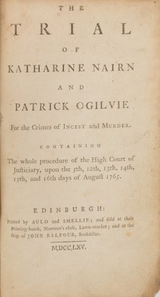 Item #75286 The Trial of Katharine Nairn and Patrick Ogilvie For the Crimes of. Trial, Katharine...