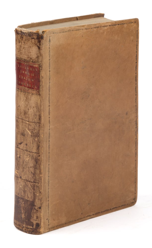 Item #75299 Laws of Trade and Commerce, Designed as a Book of Reference in. John Williams.