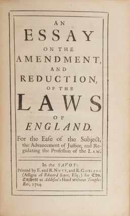 An Essay on the Amendment, And Reduction, Of the Laws of England.