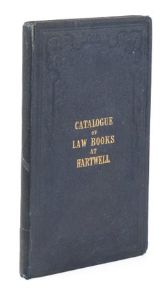 Item #75334 Catalogue of Law Books in the Library at Hartwell, London, 1855. Library Catalogue,...