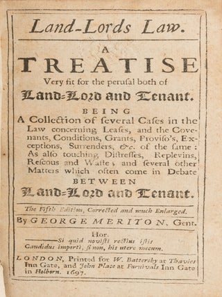 Land-Lords Law, A Treatise Very Fit for the Perusal Both of Land-Lord.