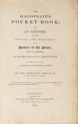 The Magistrate's Pocket-Book, Or, An Epitome of the Duties and...
