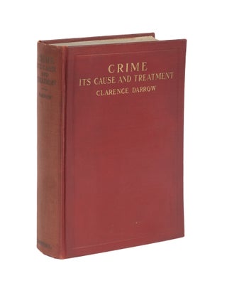 Item #75381 Crime: Its Cause and Treatment, First Edition, Inscribed by Darrow. Clarence Darrow