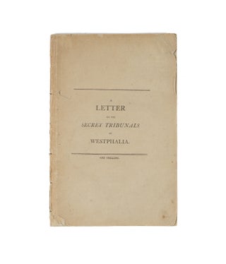 Item #75409 A Letter on the Secret Tribunals of Westphalia, Addressed to. William Coxe